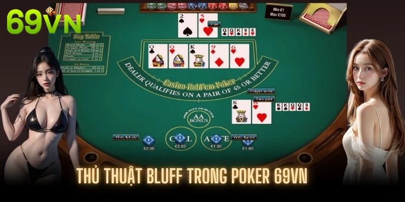 Hội viên áp dụng chiến thuật bluff hợp lý khi chơi Poker 69VN